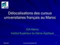 06/03/2008 Journées Internationales UBS 1 Délocalisations des cursus universitaires français au Maroc IGA-Maroc Institut Supérieur du Génie Appliqué.