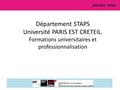 UFR SESS - STAPS Département STAPS Université PARIS EST CRETEIL. Formations universitaires et professionnalisation.