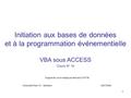 1 Initiation aux bases de données et à la programmation événementielle VBA sous ACCESS Cours N° 10 Support de cours rédigé par Bernard COFFIN Université.