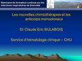 Séminaire de formation continue sur les infections respiratoires de Grenoble Les nouvelles chimiothérapies et les anticorps monoclonaux Dr Claude Eric.
