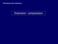 Extension - compression