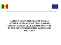 ACTIONS COMPLEMENTAIRES DANS LE SECTEUR DES TRANSPORTS AU SENEGAL: SENSIBILISATION A LA SECURITE ROUTIERE ET AUX TAXATIONS ILLICITES SUR LES AXES ROUTIERS.