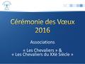 Associations « Les Chevaliers » & « Les Chevaliers du XXè Siècle »