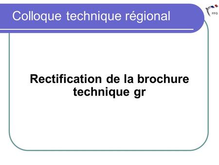 Colloque technique régional Rectification de la brochure technique gr.