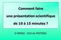 Comment faire une présentation scientifique de 10 à 15 minutes ? O MIMOZ - CHU de POITIERS.