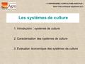 « COMPRENDRE L’AGRICULTURE FAMILIALE » Entre Thau et Hérault, septembre 2011 2. Caractérisation des systèmes de culture 1.Introduction : systèmes de culture.