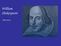 William Shakespeare 1564-1616. 1. Mardi 7/01/14 : Introduction à l'époque élisabéthaine 2. Mardi 14/01/14 : Hamlet 3. Mardi 21/01/14 : Le Roi Lear 4.