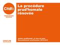 La procédure prud’homale rénovée Justice prud’homale : A vous de jouer Rassemblement prud’hommes 2015-2016.