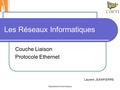 Département Informatique Les Réseaux Informatiques Couche Liaison Protocole Ethernet Laurent JEANPIERRE.