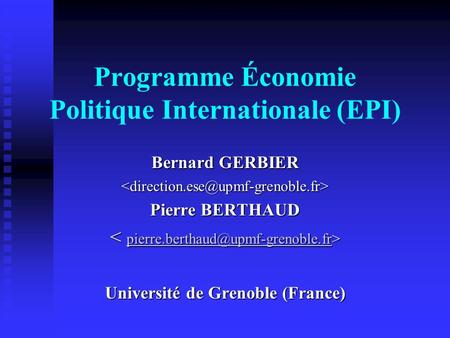 Programme Économie Politique Internationale (EPI) Bernard GERBIER Pierre BERTHAUD Université.