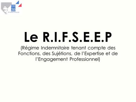 Le R.I.F.S.E.E.P (Régime Indemnitaire tenant compte des Fonctions, des Sujétions, de l’Expertise et de l’Engagement Professionnel)