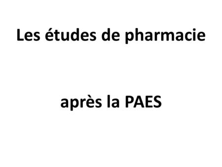 Les études de pharmacie après la PAES. Les points communs La blouse Le sourire Le brushing.
