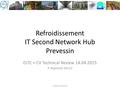 Refroidissement IT Second Network Hub Prevessin ELTC + CV Technical Review 14.04.2015 P. Pepinster EN-CV EDMS XXXXXX.