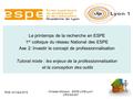 Le printemps de la recherche en ESPE 1 er colloque du réseau National des ESPE Axe 2: Investir le concept de professionnalisation Tutorat mixte : les enjeux.