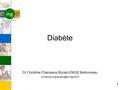 Diabète Dr Christine Chansiaux-Bucalo EMGE Bretonneau christine.chansiaux@brt.aphp.fr.