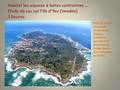 Habiter les espaces à fortes contraintes … Etude de cas sur l’Ile d’Yeu (Vendée) 3 heures Point de départ : une photo aérienne vue oblique (démarche possible.