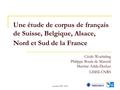 Journées PFC 2008 Une étude de corpus de français de Suisse, Belgique, Alsace, Nord et Sud de la France Cécile Woehrling Philippe Boula de Mareüil Martine.