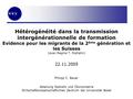 Hétérogénéité dans la transmission intergénérationnelle de formation Evidence pour les migrants de la 2 ème génération et les Suisses (avec Regina T. Riphahn)