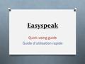 Easyspeak Quick using guide Guide d’utilisation rapide.