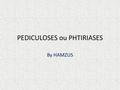 PEDICULOSES ou PHTIRIASES