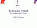 Lombalgies et sport Le cas du sportif vétéran André Thevenon.
