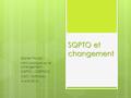 SQPTO et changement Daniel Picard Mini colloque sur le changement SQPTO – CERPICO UQO, Gatineau 4 avril 2014.