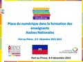 Port au Prince, 8-9 décembre 2015. Publics visés Enseignants : renforcement des compétences dans l’enseignement du et en français ( mathématiques, sciences,