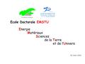 Ecole Doctorale EMSTU Energie Matériaux Sciences de la Terre et de l’Univers 18 mars 2016 UNIVERSITE D'ORLEANS.