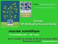 Association, Loi 1901, reconnue d'utilité publique. Groupe “SFdS-Biopharmacie et Santé” Journée scientifique 17 novembre 2011 – IHP - Paris Avec le soutien.