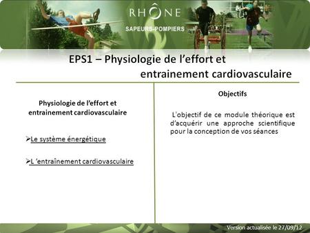 Physiologie de l’effort et entrainement cardiovasculaire Objectifs Version actualisée le 27/09/12  Le système énergétiqueLe système énergétique  L ’entraînement.