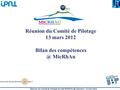 Réunion du Comité de Pilotage du Pôle Clermont – 13 mars 2012 Bilan des MicRhAu Réunion du Comité de Pilotage 13 mars 2012.