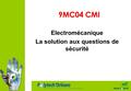 Ecole Polytechnique de l'Université d'Orléans 9MC04 CMI Electromécanique La solution aux questions de sécurité.