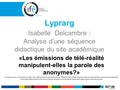 Lyprarg Isabelle Delcambre : Analyse d’une séquence didactique du site académique «Les émissions de télé-réalité manipulent-elles la parole des anonymes?»