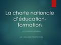 La charte nationale d’éducation- formation LE CONTEXTE GÉNÉRAL LES GRANDES PERSPECTIVES.