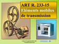 Mission Hygiène et Sécurité - Académie de Rouen 1 ART R. 233-15 Eléments mobiles de transmission SUIVANTE.