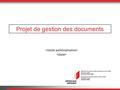 Projet de gestion des documents. 2 Contexte Loi sur l’information du public, la protection des données et l’archivage du 9 octobre 2008 (art. 41) 1 Les.