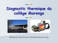 Diagnostic thermique du collège Marengo Effectué les 24/02/2014 et 17/03/2014 entre 9h et 10h.