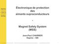 CEA DSM Dapnia SIS - Jean-Paul Charrier - Électronique de protection des aimants supracconducteurs Journées Électronique du Dapnia10 novembre 20061 Électronique.