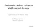 Gestion des déchets solides en établissement de santé Expérience du CH Hyères (Var) Dr Philippe Carenco Médecin hygiéniste 27/10/2015.