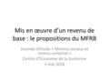 Mis en œuvre d’un revenu de base : le propositions du MFRB Journée d’étude « Minima sociaux et revenu universel » Centre d’Économie de la Sorbonne 3 mai.