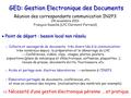 GED: Gestion Electronique des Documents Réunion des correspondants communication IN2P3 24 novembre 2011 François Vazeille (LPC Clermont-Ferrand)  Point.