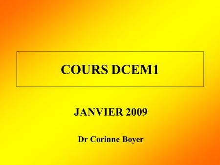 JANVIER 2009 Dr Corinne Boyer