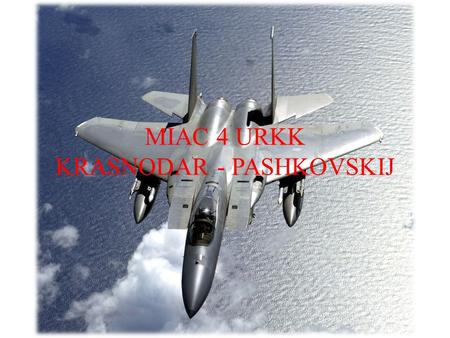 MIAC 4 URKK KRASNODAR - PASHKOVSKIJ. 01 KRASNODAR – PASHKOVSKIJ URKKCARTE AERODROME ALT – AD : 112 (4 hPa) 12 OCT 2009 TYPELATITUDELONGITUDE THR 05L45°01'42N039°09'05E.