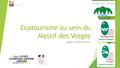 Ecotourisme au sein du Massif des Vosges Appel à initiatives 2016.