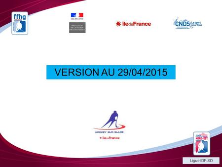 Ligue IDF-SD VERSION AU 29/04/2015. LES CHAMPIONNATS ZONE NORD-EST & CONFERENCE IDF 2015-2016 (+2016-2017 U15)