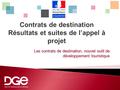  Diversifier les destinations  Rendre ces destinations visibles à l’international  Impulser l’engagement des différents partenaires autour d’une stratégie.