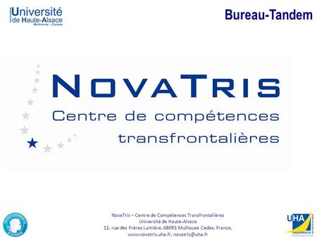 NovaTris – Centre de Compétences Transfrontalières Université de Haute-Alsace 12, rue des Frères Lumière, 68093 Mulhouse Cedex, France, www.novatris.uha.fr,
