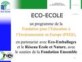 1 Fondation pour l’Education à l’Environnement en Europe (FEEE), ECO-ECOLE un programme de la Fondation pour l’Education à l’Environnement en Europe (FEEE),