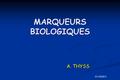 MARQUEURS BIOLOGIQUES A. THYSS 31/10/2011. DEFINITIONS Substances dosables dans le sang, les urines Substances dosables dans le sang, les urines Présence.