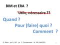 BIM et ERA ? Utile, nécessaire ?? Quand ? Pour (faire) quoi ? Comment ? D. Robin, prof. L.R/Y po C. Dziubanowski, IA, IPR, NANTES. 1/14.